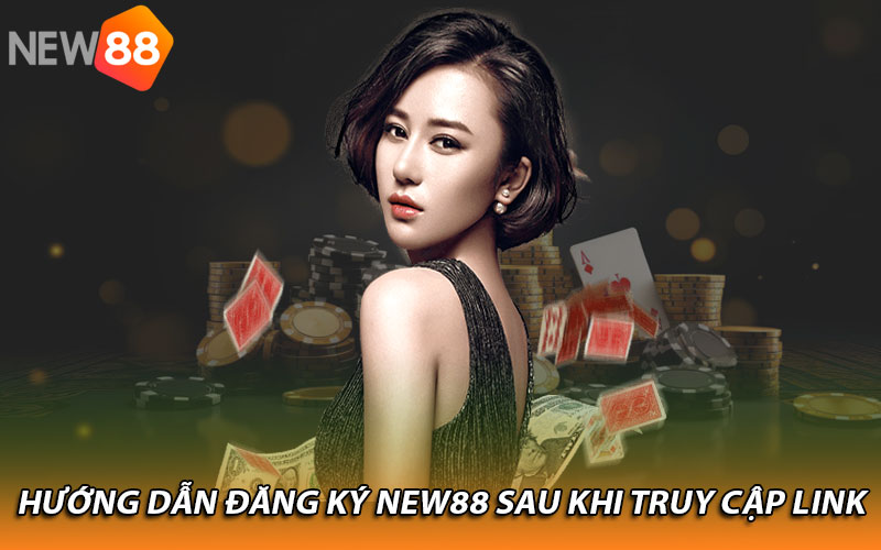 Hướng dẫn đăng ký New88 sau khi truy cập link 